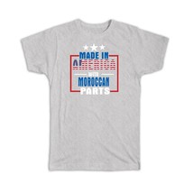 Made in America with Moroccan Parts : Gift T-Shirt Expat Country USA Morocco - £19.98 GBP