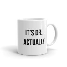 It&#39;s Dr, Actually Doctorate Degree Graduation Gift Coffee Mug - £10.44 GBP+