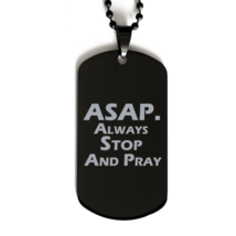 Motivational Christian Black Dog Tag, ASAP. Always Stop And Pray, Inspirational - £15.53 GBP