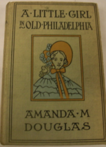 A Little Girl in Old Philadelphia: written by Amanda M. Douglas. C. 1899, P. by  - £78.85 GBP