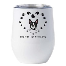 Funny Boston Terrier Dogs Tumbler 12oz Life Is Better With A Dog Wine Glass Gift - £17.87 GBP