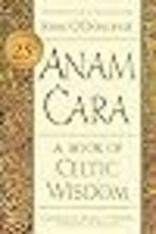 Anam Cara Twenty-fifth Anniversary Edition A Book of Celtic Wisdom - £12.48 GBP