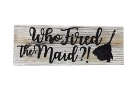 Spoontiques Resin Desk Sign - New - Who Fired the Maid? - £8.78 GBP