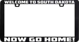 Welcome To South Dakota Now Go Home Funny License Plate Frame Holder - £5.40 GBP