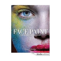 Face Paint: The Story of Makeup Eldridge, Lisa - $30.00