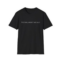 Unisex Softstyle T-Shirt Women Men Victims, aren&#39;t we all? The Crow Movie Quote - £12.50 GBP+
