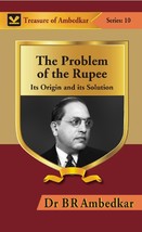 The Problem of the Rupee: Its Origin and Its Solution [Hardcover] - £24.20 GBP