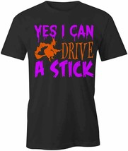 I Can Drive A Stick Witch T Shirt Tee Short-Sleeved Cotton Halloween S1BSA464 - £14.37 GBP+