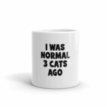 I Was Normal 3 Cats Ago 11oz Funny Cat Mug - £12.60 GBP