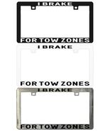I Brake for Tow Zones Assorted Legal License Plate Frame - €5,95 EUR+