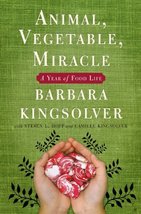 Animal, Vegetable, Miracle: A Year of Food Life [Paperback] Kingsolver, Barbara; - £5.60 GBP