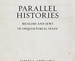 Parallel Histories: Muslims and Jews in Inquisitorial Spain [Paperback] ... - $3.83