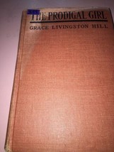 The Prodigal Girl By Grace Livingston Hill Hard Back Book - £22.15 GBP