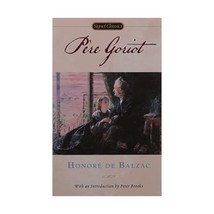 Pere Goriot Balzac, Honore de (Author)/ Brooks, Peter (Introduction by)/ Reed, H - $8.00