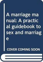 A marriage manual: A practical guidebook to sex and marriage [Unknown Bi... - $256.97 MXN