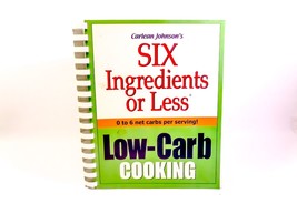 Carlean Johnson&#39;s Six Ingredients or Less:  Low-Carb Cooking / 2004 / Cookbook - £5.62 GBP