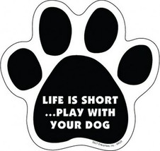 LIFE IS SHORT PLAY WITH YOUR DOG PAW PRINT Fridge Car Magnet 5x5 LARGE S... - £4.70 GBP