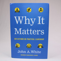 SIGNED Why It Matters Reflections On Practical Leadership Hardcover Book w/DJ - $28.84