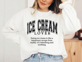 Ice Cream sweatshirt, funny sarcastic Ice Cream lover sweater, Food lover crewne - £36.15 GBP