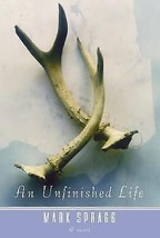 An Unfinished Life by Mark Spragg - £10.16 GBP