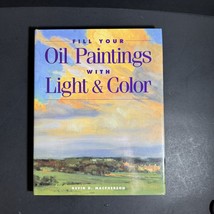 Fill Your Oil Paintings With Light &amp; Color By Kevin D. Macpherson [Book 083] - £18.03 GBP