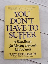 You Don&#39;t Have to Suffer: A Handbook for Moving Beyond Signed Judy Tatel... - £4.80 GBP