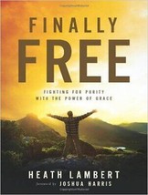 Finally Free: Fighting for Purity With the Power of Grace - £13.70 GBP