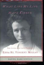 What Lips My Lips Have Kissed: The Loves and Love Poems of Edna St. Vincent Mill - £5.41 GBP