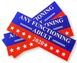 ANY FUNCTIONING ADULT 2020 POLITICAL ELECTION BUMPER STICKER #8005 funny... - $6.64