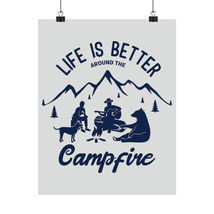 Matte Poster &quot;Life is Better Around the Campfire&quot; | Blue Print | 38 Size... - $14.42+