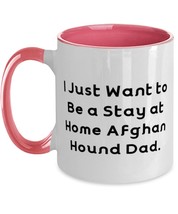 I Just Want to Be a Stay at Home Afghan Hound Dad. Two Tone 11oz Mug, Afghan Hou - £15.32 GBP