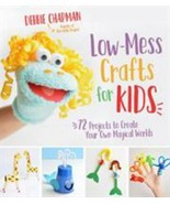 Low-Mess Crafts for Kids: 72 Projects to Create Your Own Magical Worlds:... - £18.01 GBP