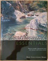 Brushwork Essentials: How to Render Expressive Form and Texture with Every Strok - £3.71 GBP