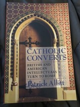Catholic Converts: British &amp; American Intellectuals Turn to Rome Patrick Allitt - £17.98 GBP