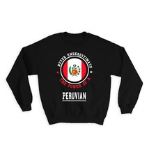 Peru : Gift Sweatshirt Flag Never Underestimate The Power Peruvian Expat Country - £22.67 GBP