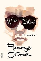 Wise Blood: A Novel (FSG Classics) [Paperback] O&#39;Connor, Flannery - $7.51