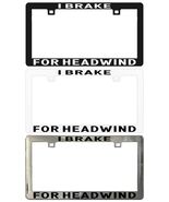 I Brake for Headwind Assorted Legal License Plate Frame - €5,94 EUR+