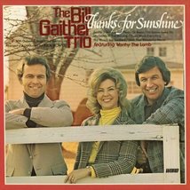 The Bill Gaither Trio - Thanks For Sunshine The Bill Gaither Trio - £7.99 GBP