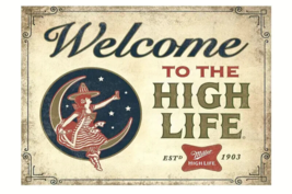 Welcome To The High Life Miller High Life Novelty Metal Sign 12&quot; x 8&quot; Wa... - $8.98
