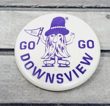 &quot;Go Downsview Go&quot; Pinback Button DSS Downsview Secondary School VTG Cous... - £7.42 GBP