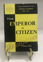 From Emperor to Citizen: The Autobiography of Aisin-Goro Pu Yi vol. 1 (1979, HC) - £11.99 GBP