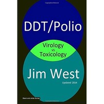 DDT/Polio: Virology vs Toxicology Jim West - $12.00