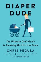 Diaper Dude: The Ultimate Dad&#39;s Guide to Surviving the First Two Years [Paperbac - £8.64 GBP