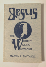 Jesus The Worthy Willing Waymaker Marvin L. Smith D.D. 1992 Paperback 1st Ed. - £13.71 GBP