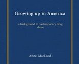 Growing up in America: a background to contemporary drug abuse [Paperbac... - $29.39