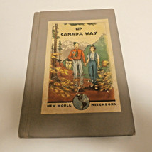 1942 Hardback BOOK- Up Canada WAY- New World Neighbors By Helen Dickson - £5.34 GBP
