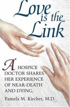 Love is the Link: A Hospice Doctor Shares Her Experience of Near Death and Dying - £9.42 GBP