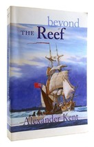 Alexander Kent BEYOND THE REEF Richard Bolitho Novels No. 19 1st Edition Thus 8t - £43.21 GBP