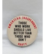 American Independent Party Those Who Work Should Live Better Than Those ... - $37.41