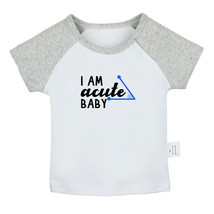 I am Acute Baby Funny T shirt Newborn Baby T-shirt Infant Graphic Tees Kids Tops - £8.37 GBP+